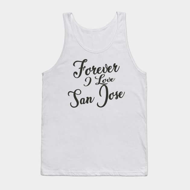 Forever i love San Jose Tank Top by unremarkable